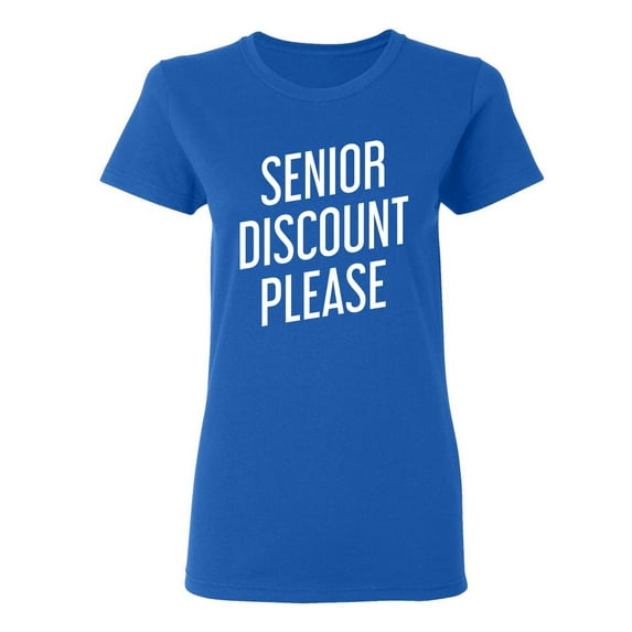 Senior Discount Please Sarcastic Novelty Gift Idea Adult Humor Funny Women's Casual Tees