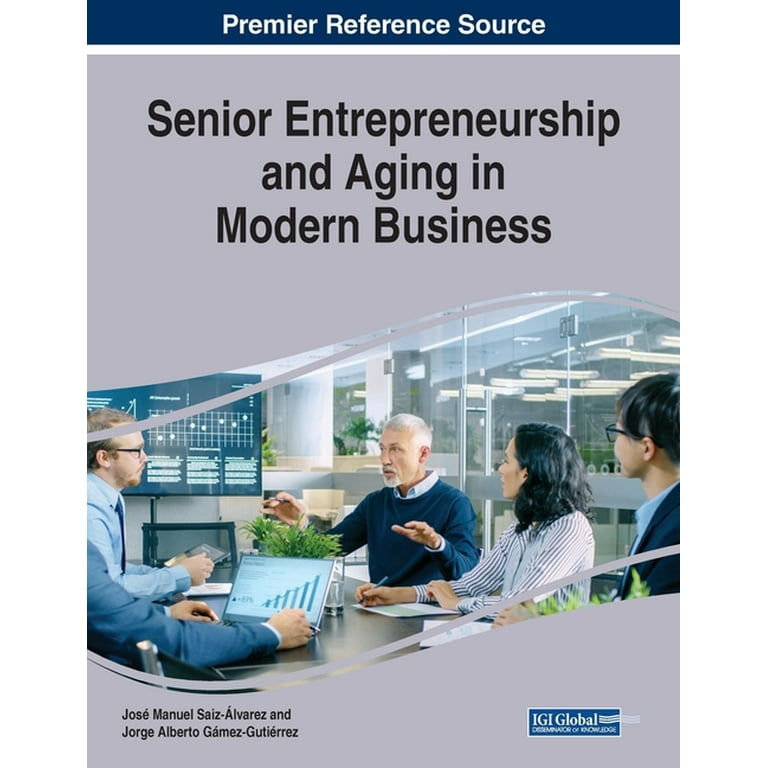 ▼Elderly Entrepreneurship in an Aging Us THE STATE OF SENIOR ENTREPRENEURSHIP IN THE USA GEM Global