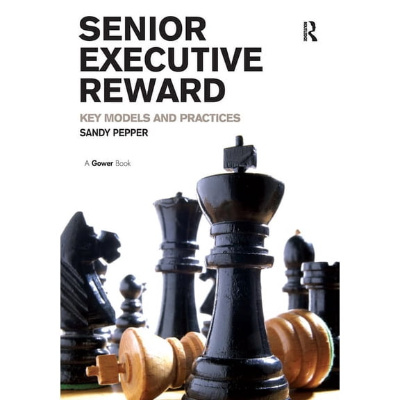 Senior Executive Reward: Key Models and Practices, (Hardcover)