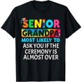 Senior Grandpa Most Likely To Ask You If The Ceremony Over TShirt