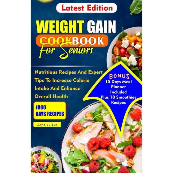 Senior Healthy Cooking for All Illnesses: Weight Gain Cookbook for Seniors: Nutritious Recipes And Expert Tips To Increase Calories Intake And Enhance Overall Health (Paperback)