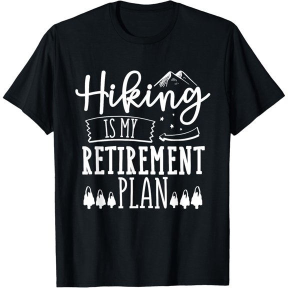Senior Hiking Funny Retirement Camping Trekking Hikers Gift T-Shirt