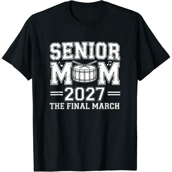 Senior Mom 2027 Final March Band T Shirt Size S-5XL