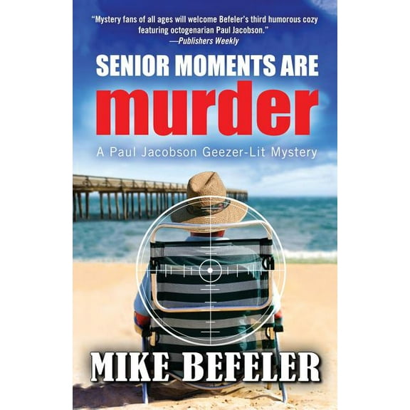 Paul Jacobson Geezer-Lit Mystery Senior Moments Are Murder, Book 3, (Paperback)
