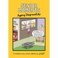thumbnail image 1 of Senior Moments Senior Moments: Ageing Disgracefully, (Hardcover), 1 of 1