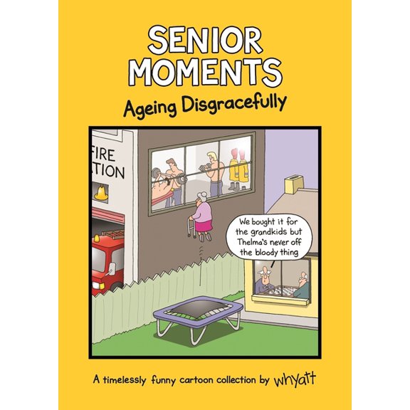 Senior Moments Senior Moments: Ageing Disgracefully, (Hardcover)