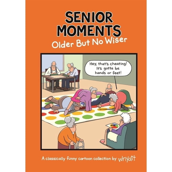 Senior Moments: Senior Moments: Older but No Wiser (Hardcover)