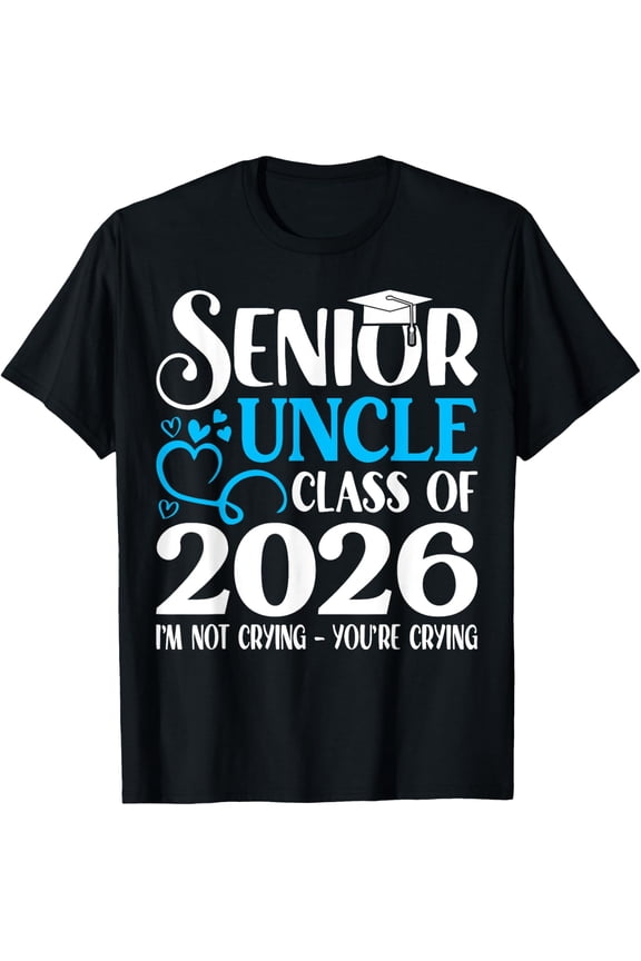 Senior Uncle Class Of 2026 Graduate Family Graduation Gifts T-Shirt All Size S-5Xl