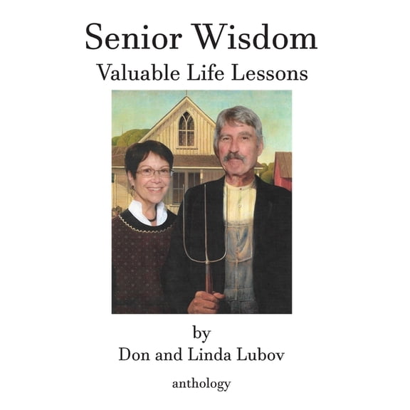 Senior Wisdom: Valuable Life Lessons, (Paperback)