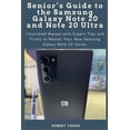 thumbnail image 1 of Senior's Guide to the Samsung Galaxy Note 20 and Note 20 Ultra: Illustrated Manual with Expert Tips and Tricks to Master Your New Samsung Galaxy Note 20 Series, (Paperback), 1 of 1