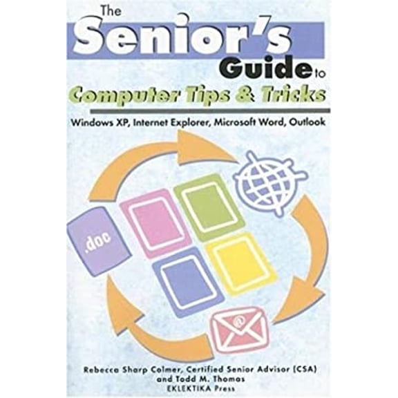 Pre-Owned The Senior's Guide to Computer Tips and Tricks (Paperback) 0976546523 9780976546528