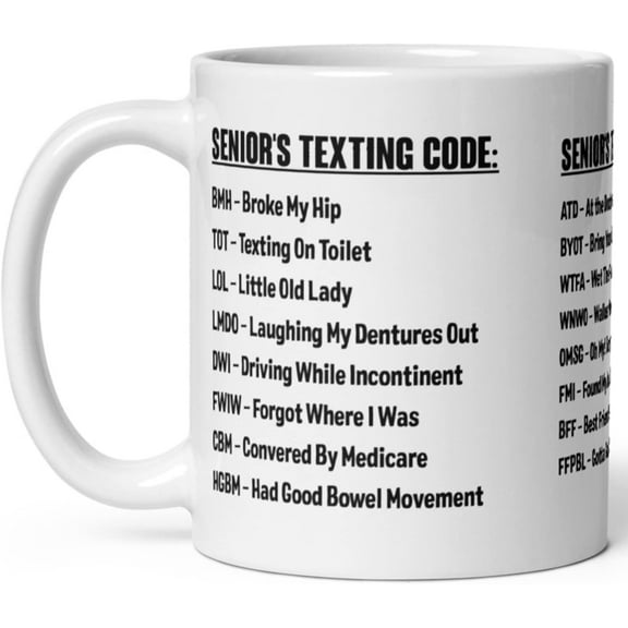 Senior's Texting Code Mug Funny Senior Citizen Gifts for Men Unique Gifts for Senior Women Coffee Mug for Retirement Gift for Birthday Gift for Christmas Geriatric Gifts White Mug 11oz