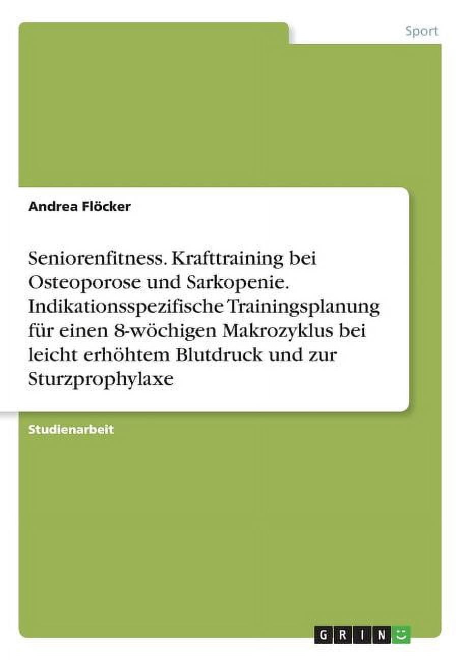 Seniorenfitness. Krafttraining bei Osteoporose und Sarkopenie. Indikationsspezifische Trainingsplanung fÃ¼r einen 8-wÃ¶chi, (Paperback)