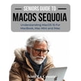 thumbnail image 1 of Seniors Guide to MacOS Sequoia: Understanding MacOS 15 For MacBook, Mac Mini and iMac, (Paperback), 1 of 1