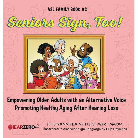 Seniors Sign, Too! Seniors Sign, Too! ASL Family Book #2, Book 2, (Hardcover)