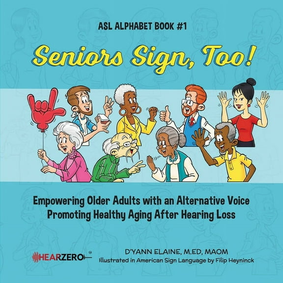 Seniors Sign, Too! Seniors Sign, Too!: ASL Alphabet Book #1, Book 1, (Paperback)