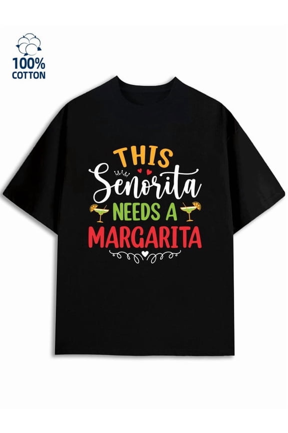 Senorita Margarita mens funny humor 180G 100% Cotton black funny humor y2k Basic Unisex Shirt Graphic Tee tshirts Fashion Unisex Shirt Graphic tshirts
