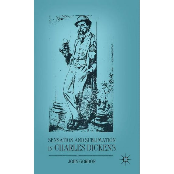 Sensation and Sublimation in Charles Dickens, (Hardcover)