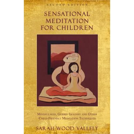 Pre-Owned Sensational Meditation for Children: Mindfulness, Guided Imagery and Other Child-Friendly Meditation Techniques (Paperback) 0979330246 9780979330247