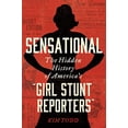 thumbnail image 1 of Pre-Owned Sensational: The Hidden History of America's Girl Stunt Reporters (Paperback) 0062843621 9780062843623, 1 of 1