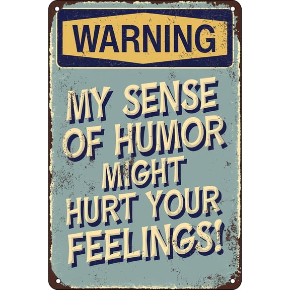 My Sense of Humor Might Hurt Your Feelings Vintage Office Decor Funny Warning Metal Tin Signs Garage Man Cave Wall Decor Gift Cool Stuff for Men Outdoor & Indoor 8 X 12 Inches