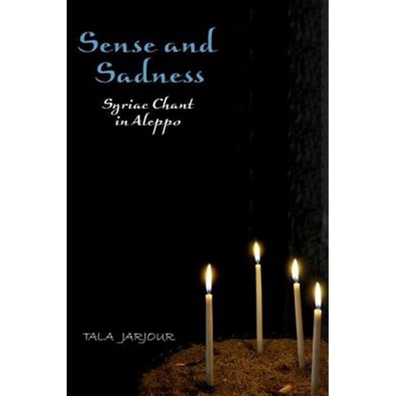Pre-Owned Sense and Sadness: Syriac Chant in Aleppo, (Paperback)