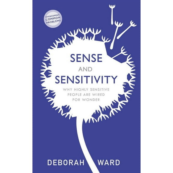 Sense and Sensitivity: How Highly Sensitive People Are Wired for Wonder (Paperback)