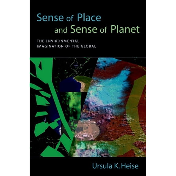 Sense of Place and Sense of Planet: The Environmental Imagination of the Global, (Paperback)
