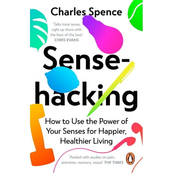 Sensehacking: How to Use the Power of Your Senses for Happier, Healthier Living, (Paperback)