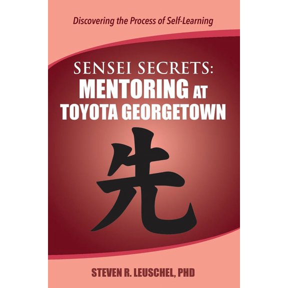 Sensei Secrets: Mentoring at Toyota Georgetown, (Paperback)