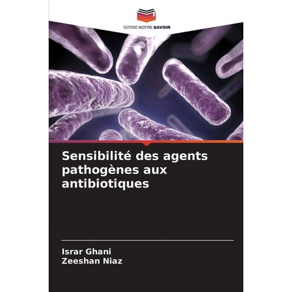 Sensibilit des agents pathognes aux antibiotiques, (Paperback)