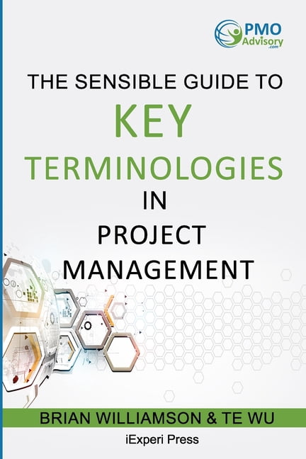 Sensible Guide to Key Terminologies in Project Management: Featuring ...