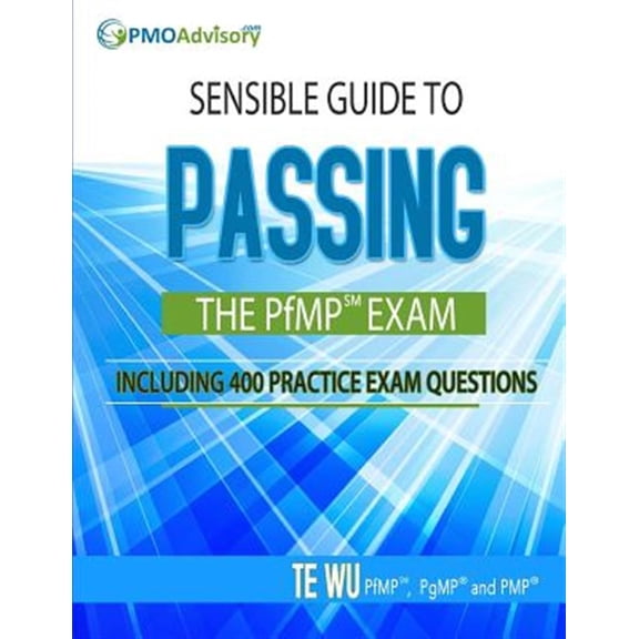 Sensible Guide to Passing the PfMP SM Exam: Including 400 Practice Exams Questions (Paperback)