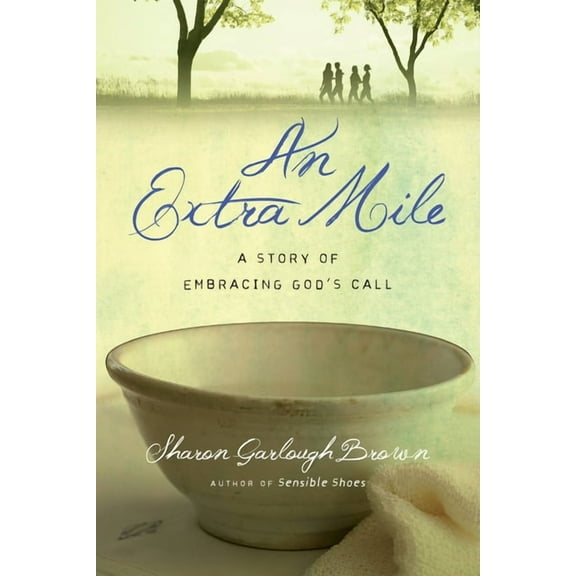 Sensible Shoes An Extra Mile: A Story of Embracing God's Call, (Paperback)