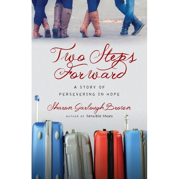 Sensible Shoes Two Steps Forward: A Story of Persevering in Hope, (Paperback)