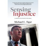 Sensing Injustice A Lawyers Life in the Battle for Change, Hardcover