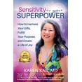 thumbnail image 1 of Sensitivity Is Your Superpower: How to Harness Your Gifts, Fulfill Your Purpose, and Create a Life (Paperback) by Karen Kan, 1 of 1