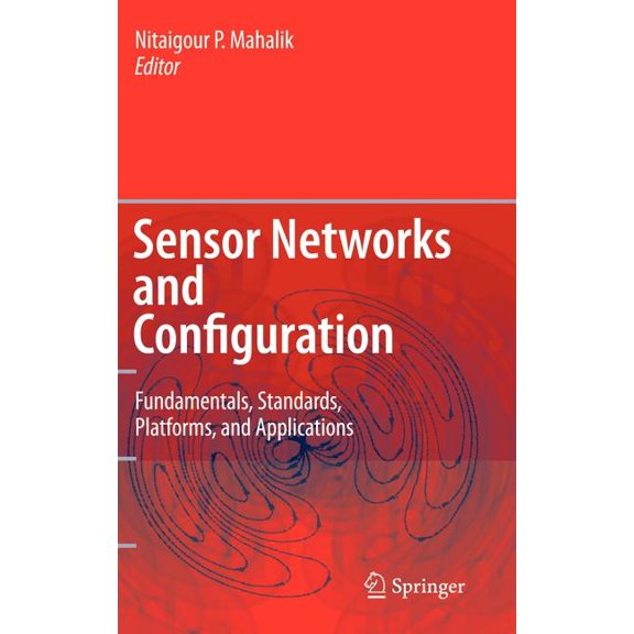 Sensor Networks and Configuration: Fundamentals, Standards, Platforms, and Applications, (Hardcover)