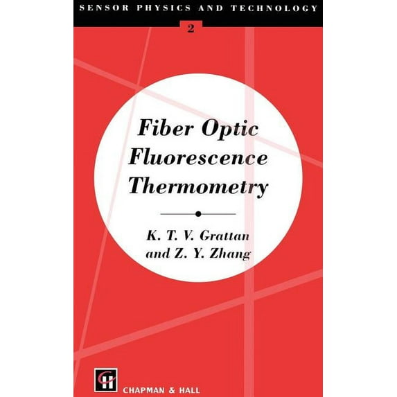Sensor Physics and Technology Series Fiber Optic Fluorescence Thermometry, Book 2, (Hardcover)
