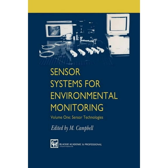 Sensor Systems for Environmental Monitoring: Volume One: Sensor Technologies, (Paperback)