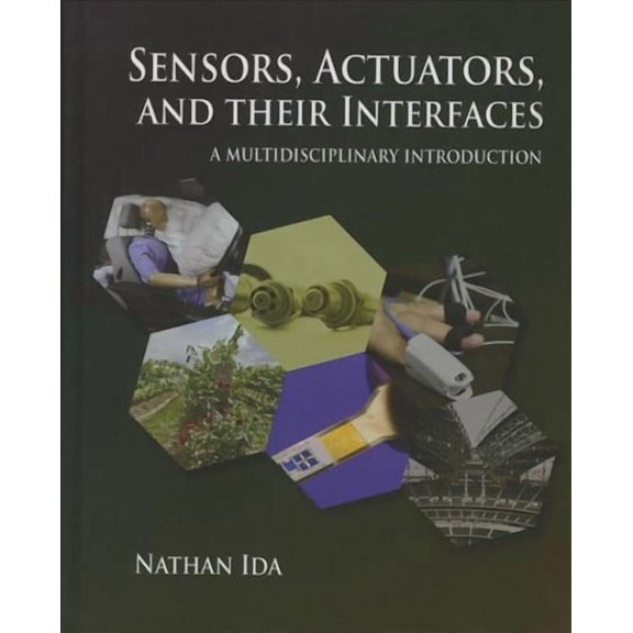 Sensors, Actuators, and their Interfaces: A multidisciplinary introduction (Hardcover) by Nathan Ida