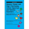 thumbnail image 1 of Sensory Issues and High-Functioning Autism Spectrum and Related Disorders: Practical Solutions for Making Sense of the World (Paperback), 1 of 1