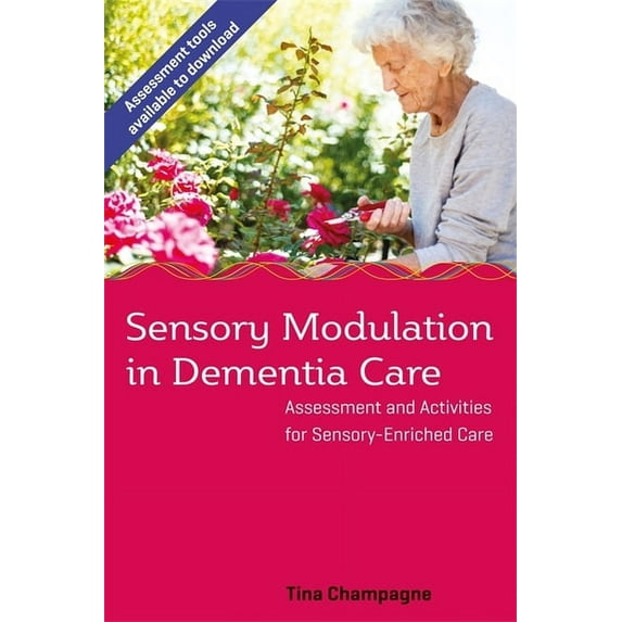 Sensory Modulation in Dementia Care: Assessment and Activities for Sensory-Enriched Care, (Paperback)