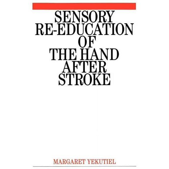 Sensory Re-Education of the Hand After Stroke, (Paperback)