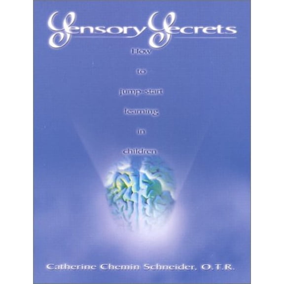 Pre-Owned Sensory Secrets: How to Jump-Start Learning in Children (Paperback) 0936785950 9780936785950