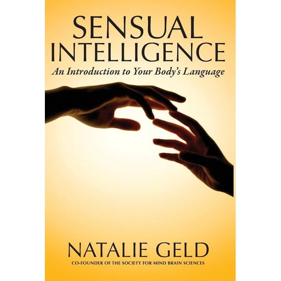 Sensual Intelligence: An Introduction To Your Body's Language, (Hardcover)