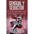 thumbnail image 1 of Sensual Y Seductor: El Sexo Es Para Los Que Tienen Valor (Paperback), 1 of 1