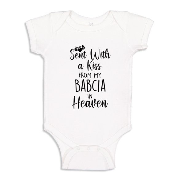 Sent With A Kiss From My Babcia In Heaven Baby Bodysuit One Piece NB White
