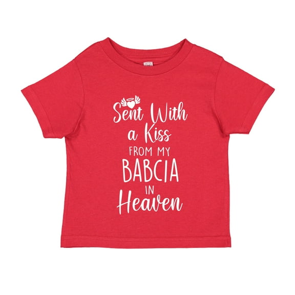 Sent With A Kiss From My Babcia In Heaven Toddler T-Shirt 4T Red