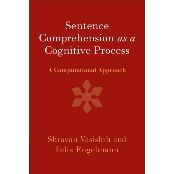Sentence Comprehension as a Cognitive Process, (Paperback)